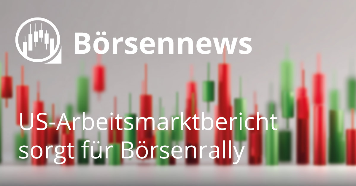 Digitale Grafik mit grünen und roten Börsenkerzen. Im Vordergrund steht der Text ‚Börsennews – US-Arbeitsmarktbericht sorgt für Börsenrally