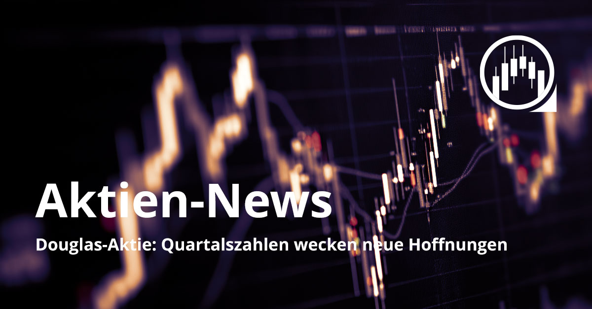 Börsengrafik mit Kursverlauf und leuchtenden Kerzencharts, dazu der Schriftzug „Aktien-News“ und Hinweis auf die Douglas-Aktie mit positiven Quartalszahlen.