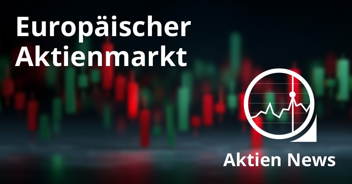 Grüne und rote Kursbalken vor dunklem Hintergrund. Text "Europäischer Aktienmarkt" und "Aktien News". Bild zur Entwicklung an Europas Börsen.