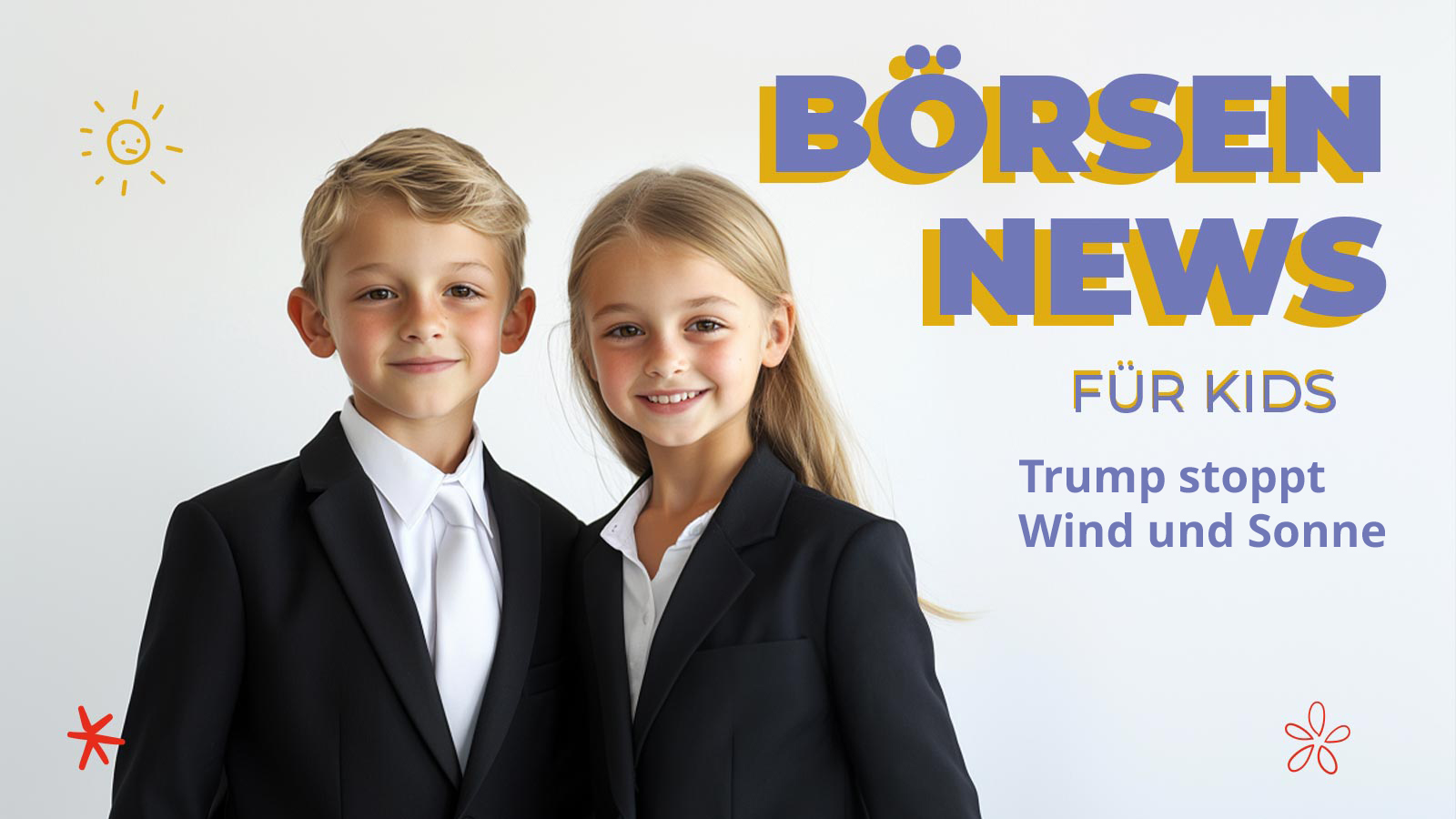 Zwei Kinder im Business-Look stehen nebeneinander und lächeln. Daneben steht der Schriftzug „Börsen News für Kids – Trump stoppt Wind und Sonne“. Kindgerechtes Börsenbild für Finanznews für Kinder ab 8 Jahren.