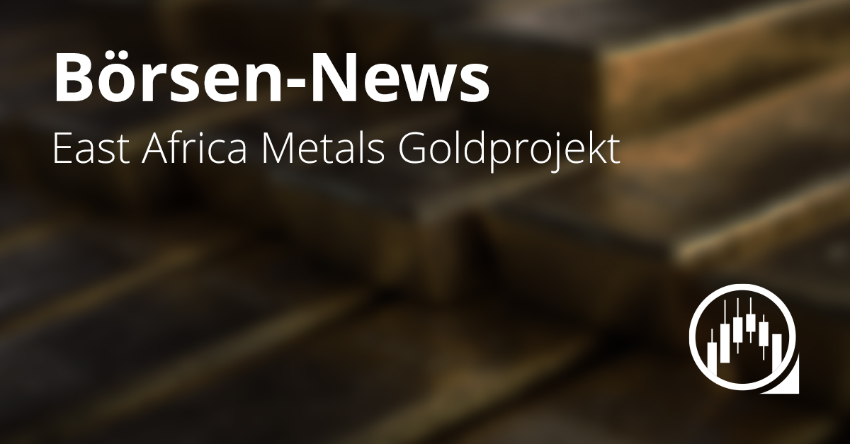 East Africa Metals: Goldprojekt im Fokus Börsen-News-Grafik mit Goldbarren und dem Text „East Africa Metals Goldprojekt“.