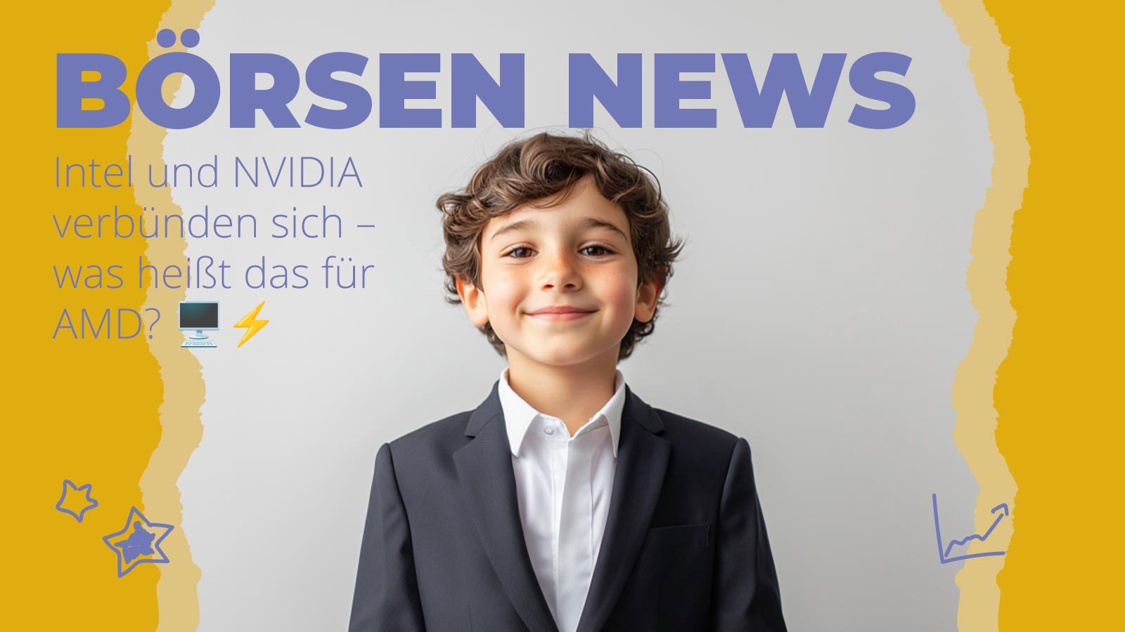 Ein Junge im Anzug lächelt in die Kamera. Neben ihm steht der Text „Börsen News – Intel und NVIDIA verbinden sich, was heißt das für AMD?“. Bunte Symbole wie Sterne, ein Computer und ein Blitz machen das Bild kindgerecht.
