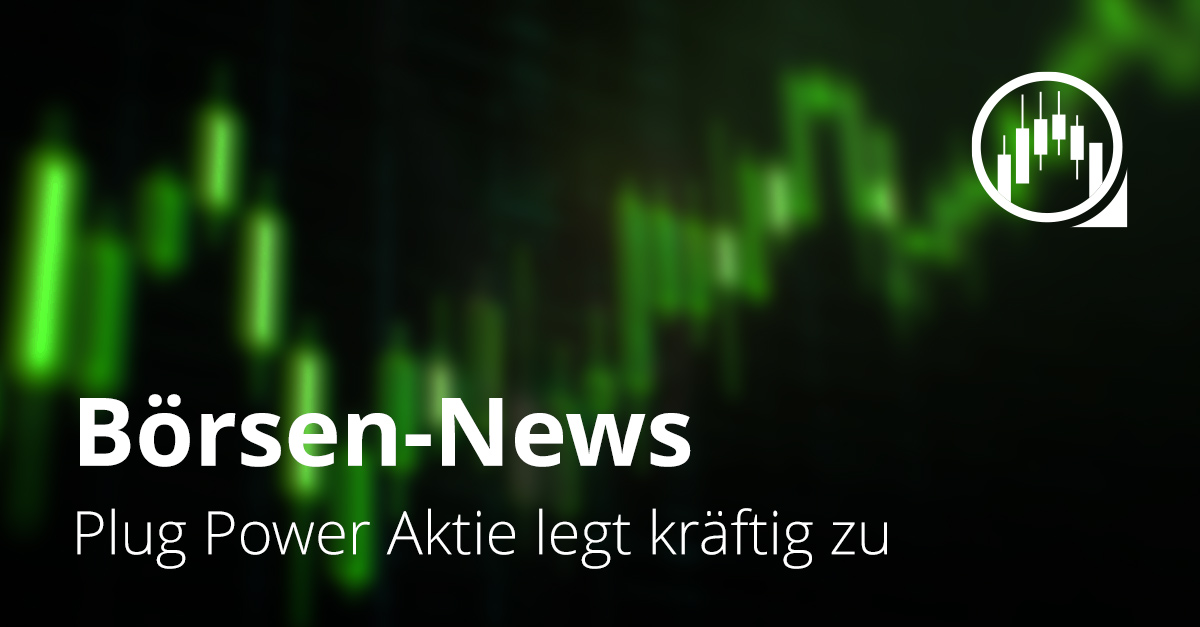 Börsen-News zur Plug-Power-Aktie mit grünem Kurschart im Hintergrund, Symbol für steigende Aktienkurse.