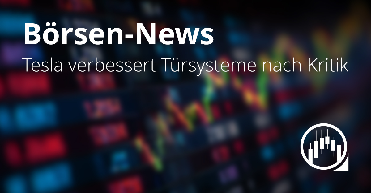 Börsen-News: Tesla verbessert Türsysteme nach Kritik, Hintergrund mit Aktiencharts