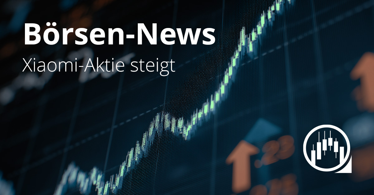 Xiaomi-Aktie steigt nach Absatzrekorden Börsen-News-Grafik mit einem steigenden Kurschart und dem Text „Xiaomi-Aktie steigt“.