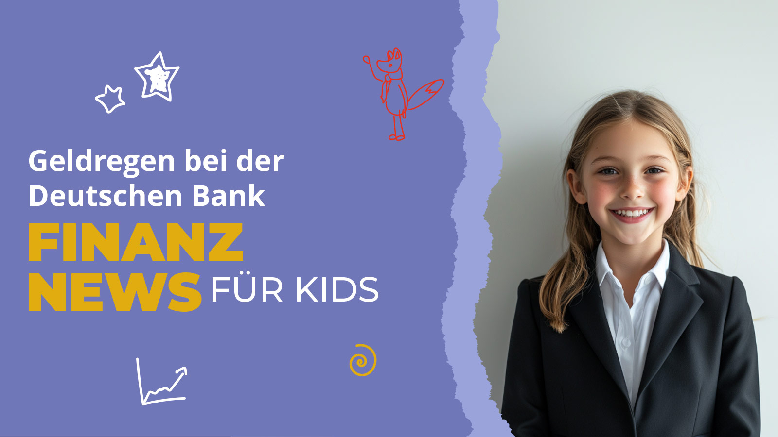 Ein lächelndes Mädchen im Business-Outfit steht vor einer Wand mit gezeichneten Sternen und einem Fuchs. Daneben steht der Text „Geldregen bei der Deutschen Bank – Finanznews für Kids“. Das Bild symbolisiert kindgerechte Wirtschaftsnachrichten.