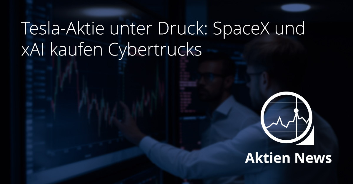 Tesla-Aktie unter Druck: SpaceX und xAI kaufen Cybertrucks Tesla-Aktie unter Druck: SpaceX und xAI kaufen Cybertrucks