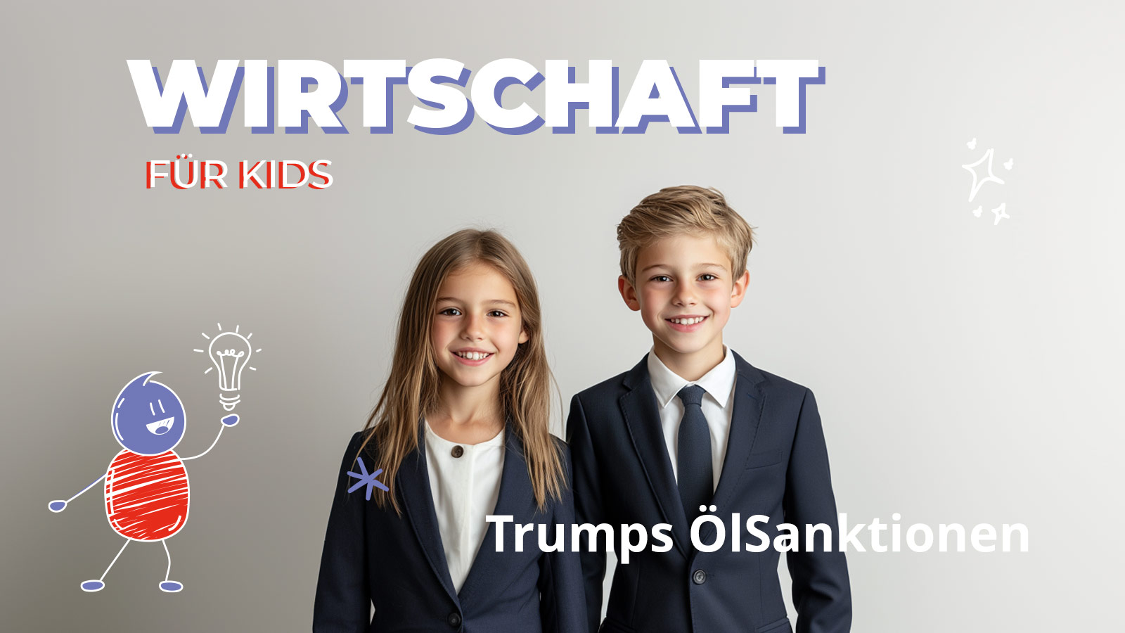 Zwei Kinder in Anzügen lächeln in die Kamera. Neben ihnen steht der Schriftzug „Wirtschaft für Kids“. Thema: Trumps Öl-Sanktionen und deren Folgen für Deutschland, kindgerecht erklärt.