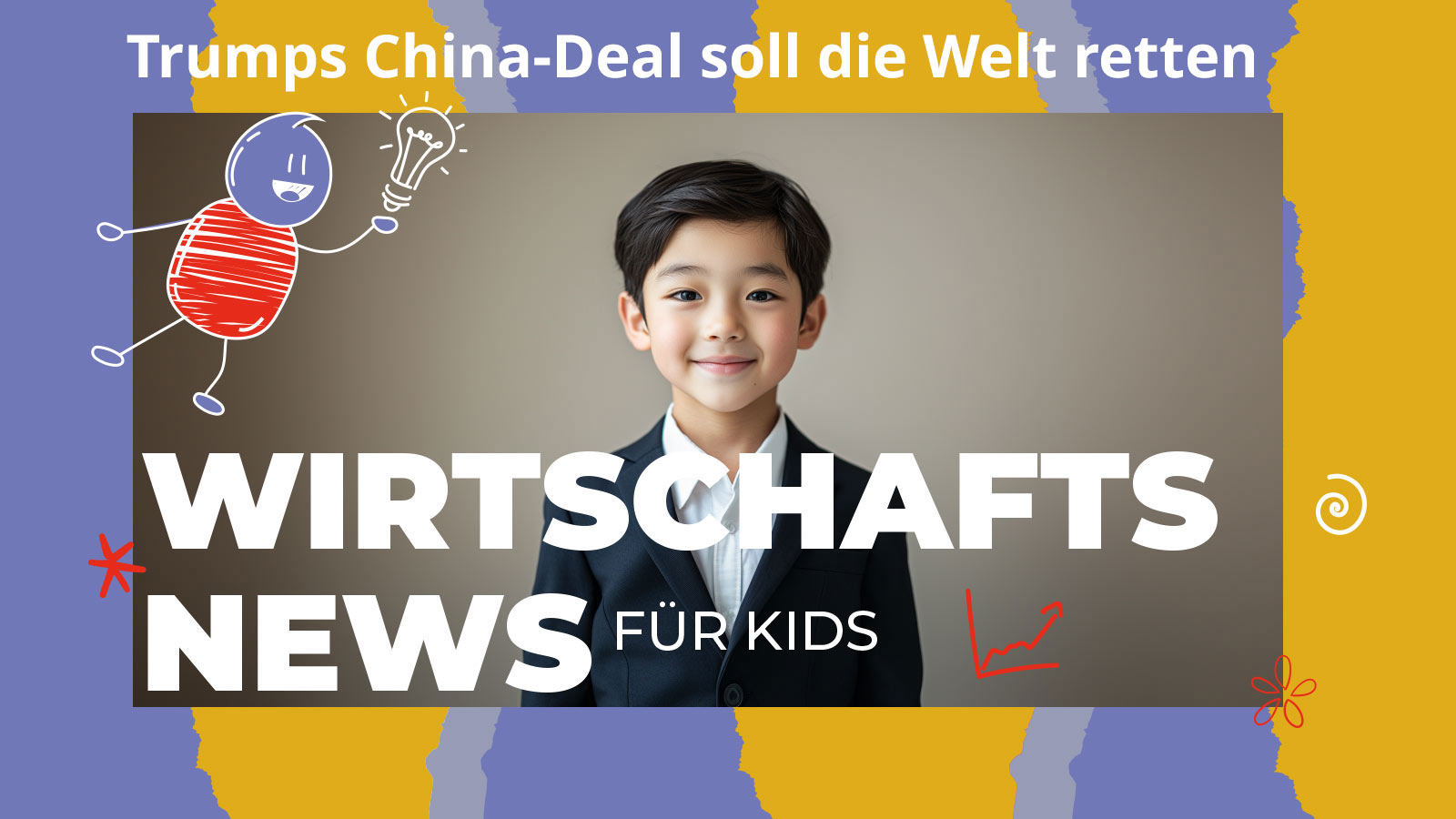 Ein Junge im Anzug lächelt in die Kamera. Um ihn herum steht "Wirtschaftsnews für Kids". Der Titel oben lautet: „Trumps China-Deal soll die Welt retten“. Das Bild ist farbenfroh gestaltet mit Zeichnungen von Figuren, Sternen und Symbolen. Es steht für kindgerechte Wirtschaftsbildung.