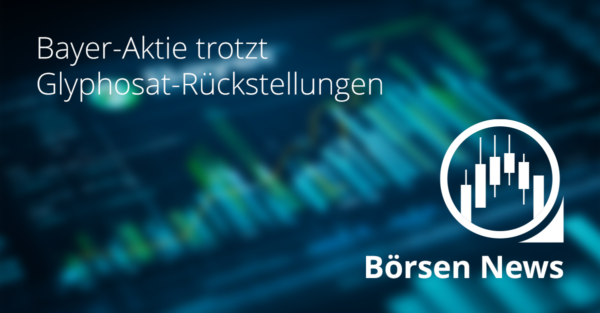 Bayer-Aktie: Trotz Glyphosat-Rückstellungen starkes Quartal Bayer-Aktie: Trotz Glyphosat-Rückstellungen starkes Quartal