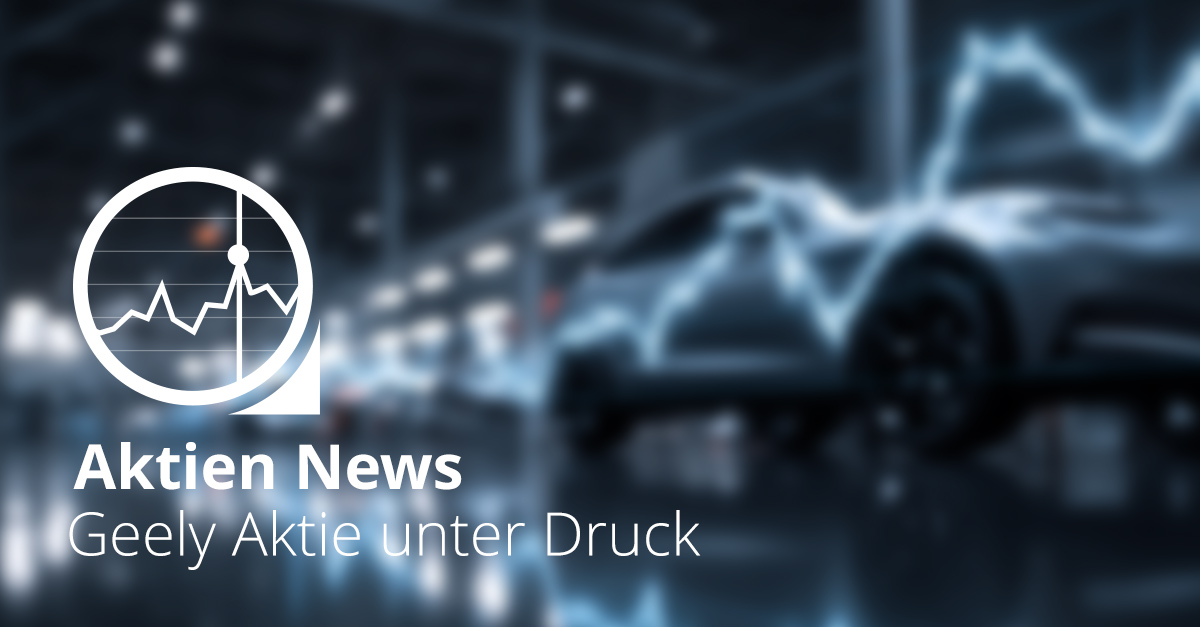 Unscharfe Elektrofertigung mit E Auto und eingeblendetem Börsenchart. Textoverlay „Aktien News – Geely Aktie unter Druck“.