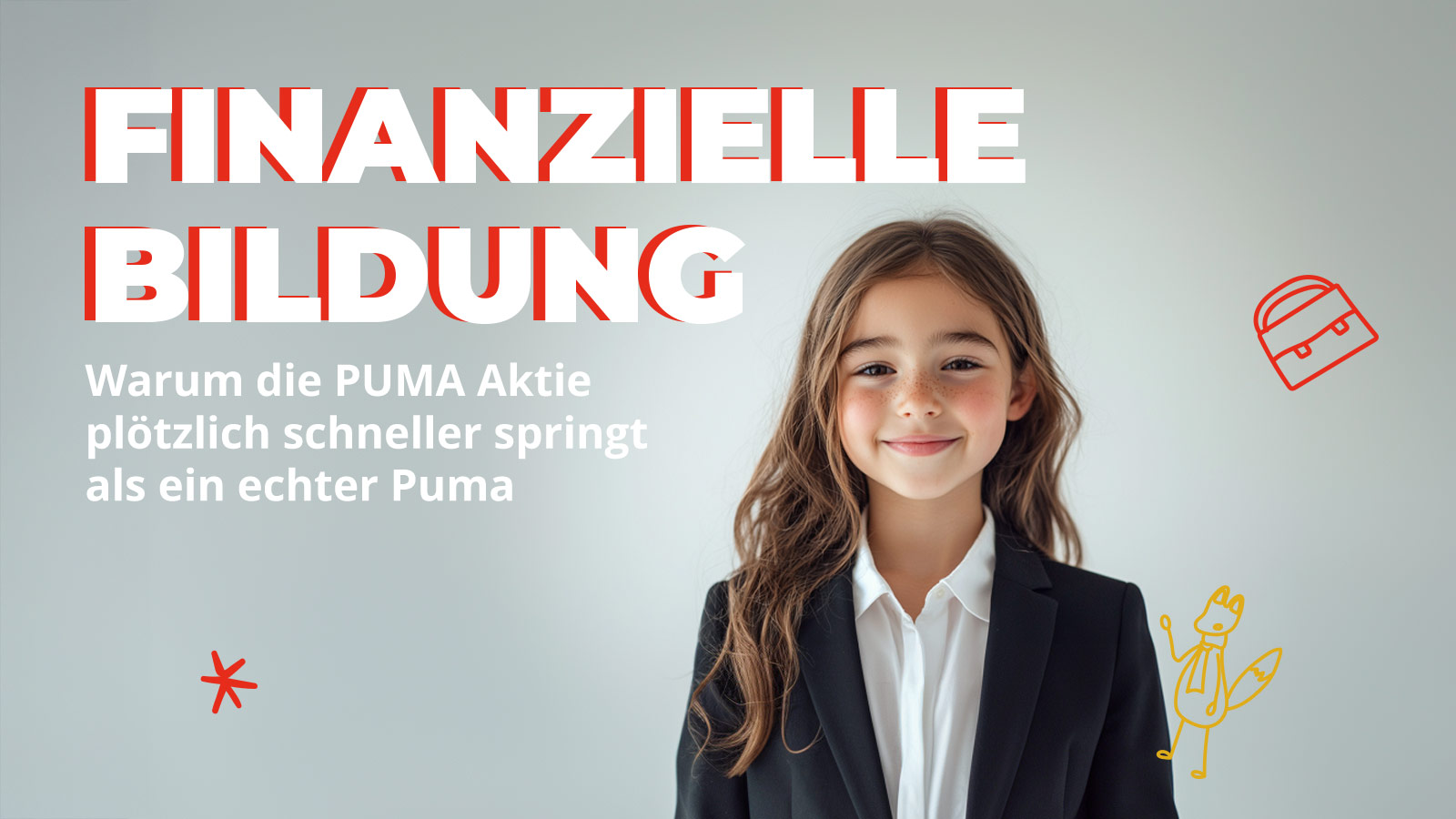 Ein lächelndes Mädchen im Business-Outfit steht vor hellem Hintergrund. Links steht groß „Finanzielle Bildung“, darunter der Titel „Warum die PUMA Aktie plötzlich schneller springt als ein echter Puma“. Um sie herum sind kindliche Zeichnungen wie ein Fuchs, ein Sternchen und eine rote Aktentasche zu sehen. Das Bild zeigt spielerische Finanzbildung für Kinder.