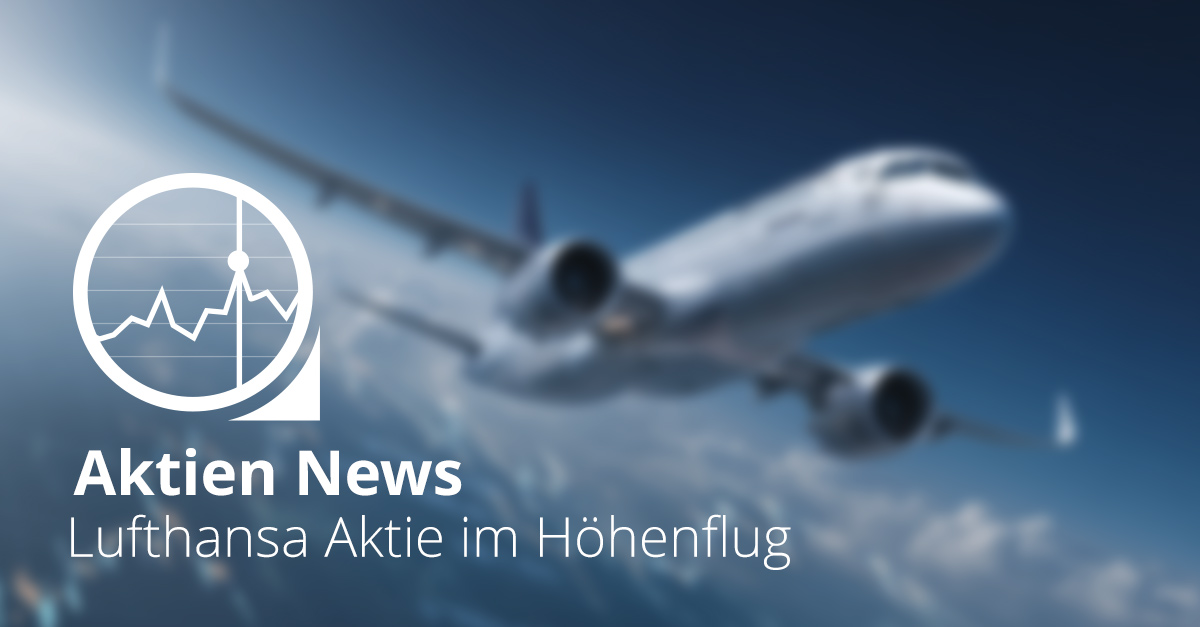 Lufthansa Flugzeug vor steigendem Börsenchart als Symbol für den Kursanstieg der Lufthansa Aktie im Jahr 2025