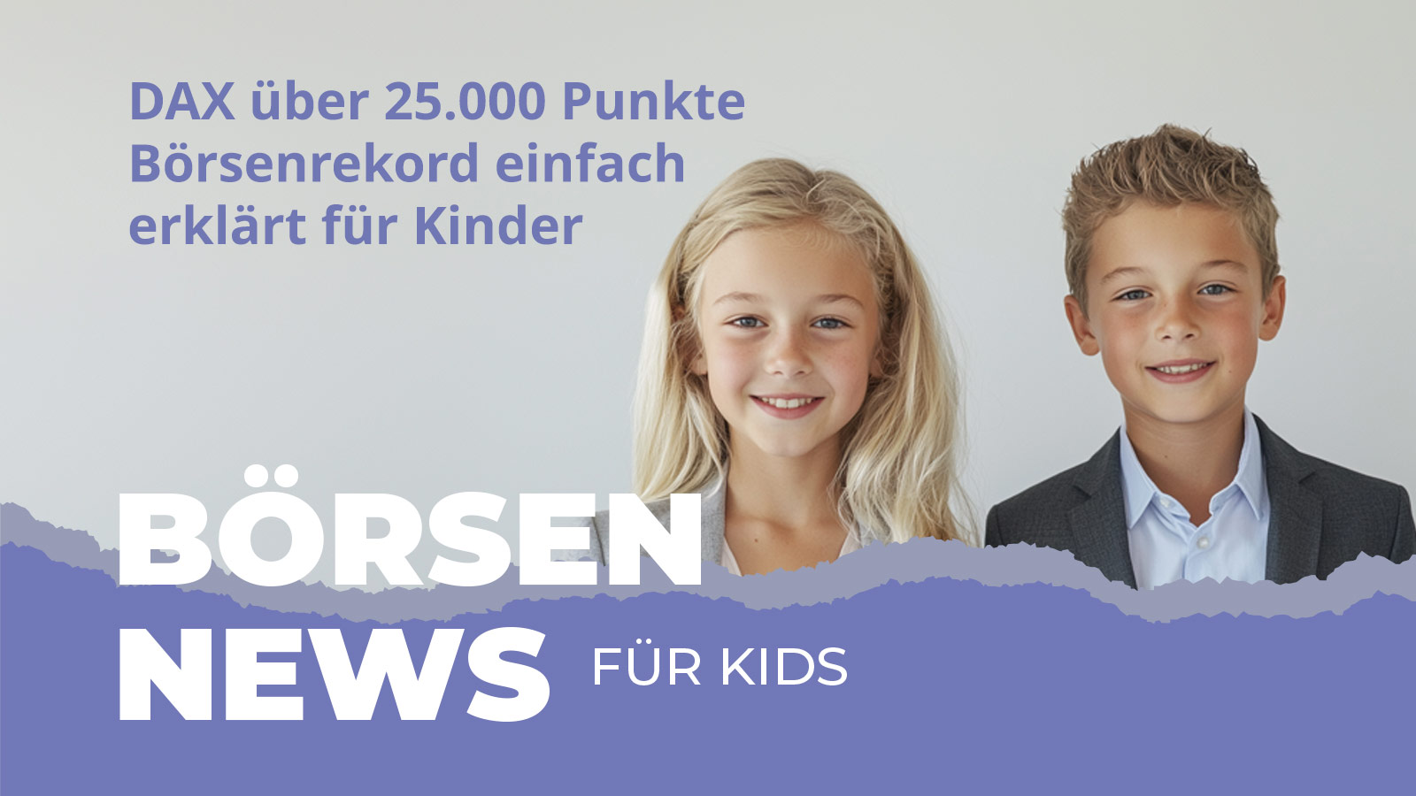 Zwei fröhliche Kinder stehen nebeneinander vor hellem Hintergrund. Daneben steht der Text „DAX über 25.000 Punkte – Börsenrekord einfach erklärt für Kinder“. Das Bild erklärt kindgerecht einen neuen Rekord an der deutschen Börse und macht Finanzthemen für Kinder verständlich.