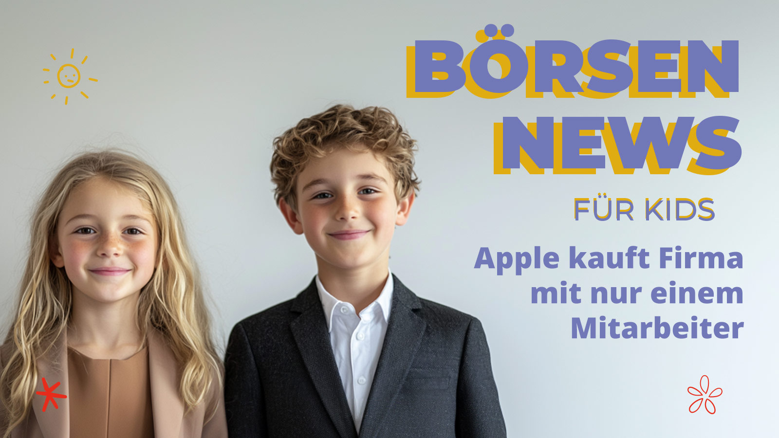 Beitragsbild zu Börsen News für Kinder: Zwei lächelnde Kinder im Business-Look vor hellem Hintergrund mit der Überschrift „Börsen News für Kids“. Thema: Apple kauft ein Startup mit nur einem Mitarbeiter.