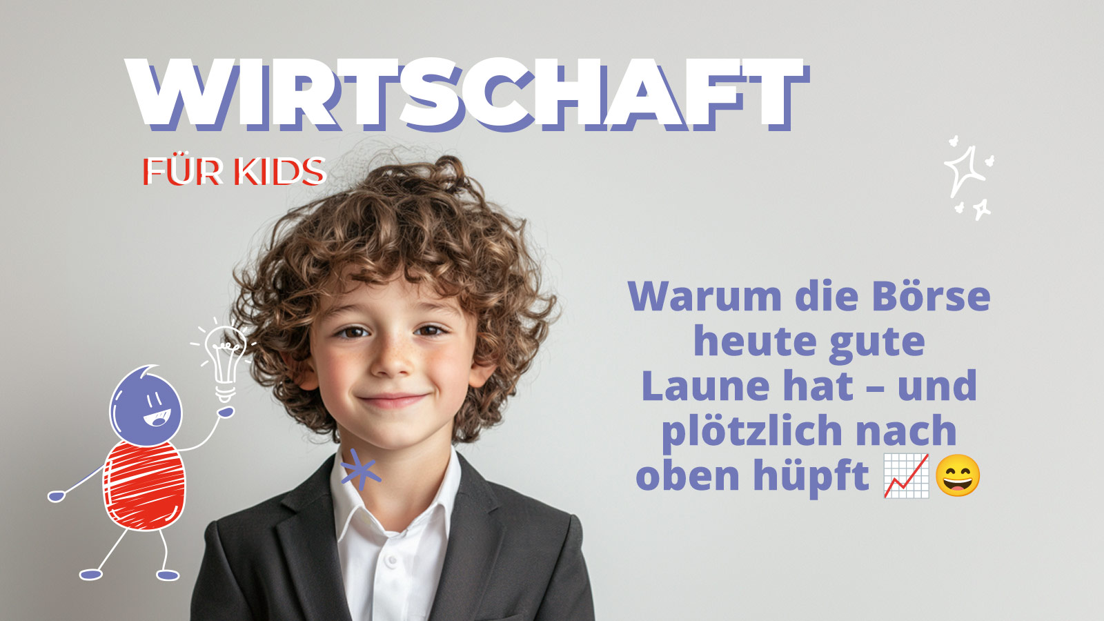Lächelndes Kind im Anzug vor hellem Hintergrund mit der Überschrift „Warum die Börse heute gute Laune hat und plötzlich nach oben hüpft“. Das Bild erklärt kindgerecht steigende Kurse und positive Stimmung an der Börse.