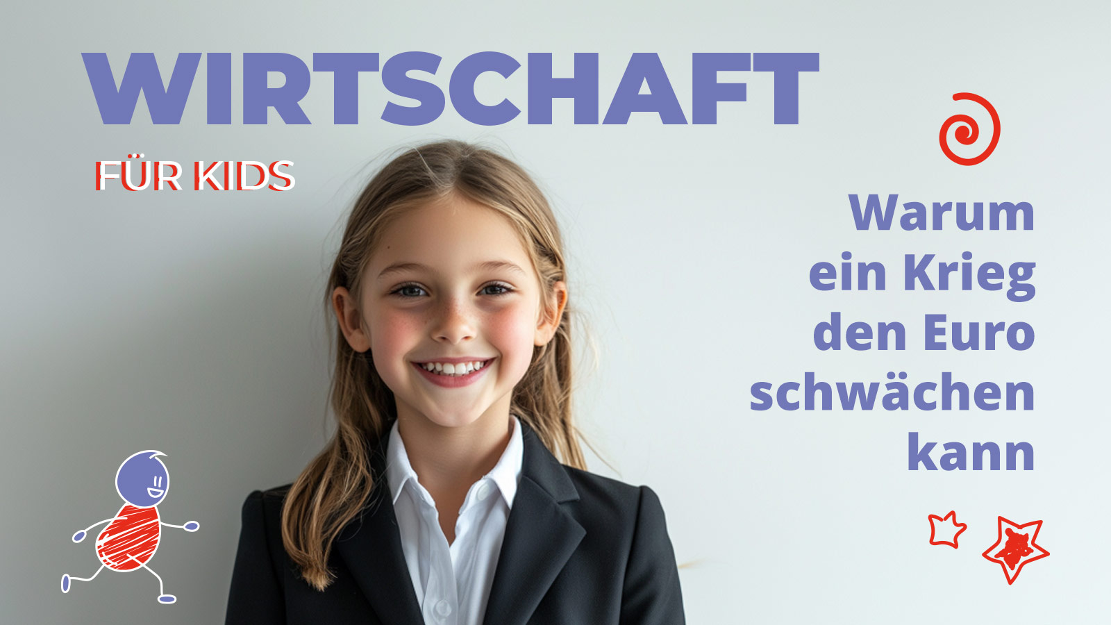 Beitragsbild zu „Wirtschaft für Kinder“: Ein lächelndes Mädchen im Business-Outfit vor hellem Hintergrund. Daneben der Titel „Warum ein Krieg den Euro schwächen kann“. Thema: Weltwirtschaft, Krieg und Währungen kindgerecht erklärt.
