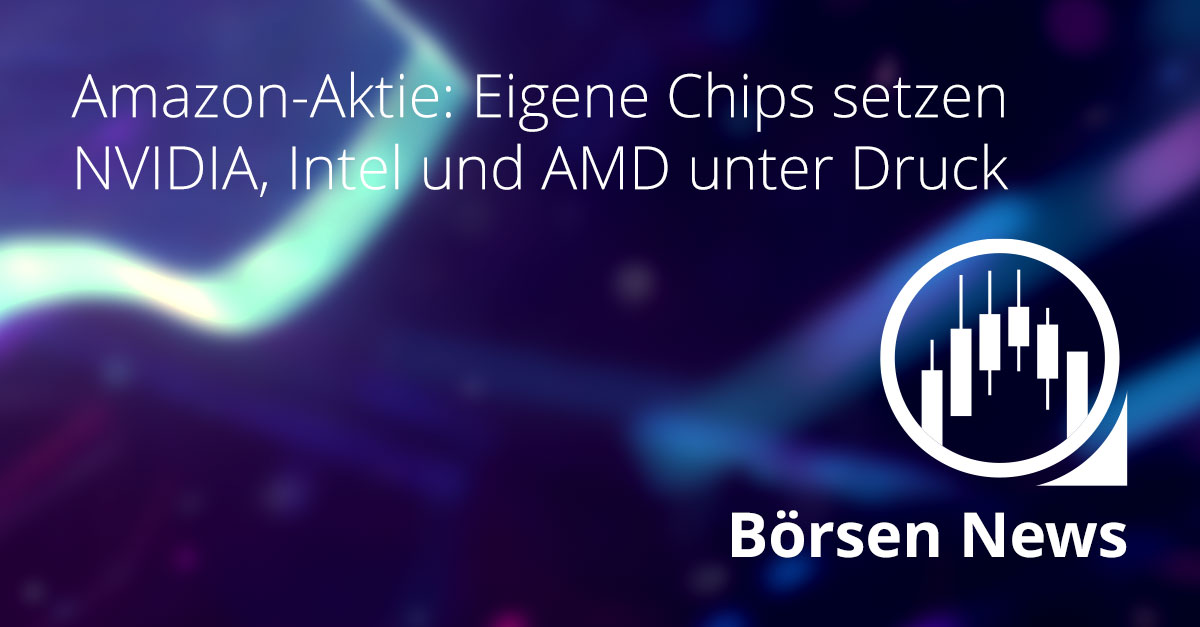 Amazon Aktie im Fokus mit eigener Chipentwicklung Graviton, wachsender Cloud Infrastruktur und zunehmendem Wettbewerb mit NVIDIA, Intel und AMD im globalen Halbleiter und Technologie Markt sowie Auswirkungen auf Wachstum und Margen