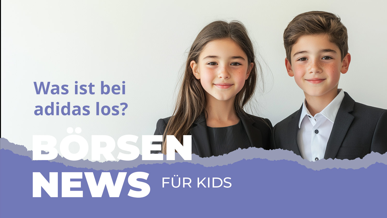 Zwei Kinder im Anzug stehen vor einem hellen Hintergrund neben dem Schriftzug „Was ist bei adidas los?“ und „Börsen News für Kids“, das Thema erklärt kindgerecht die aktuellen Unternehmenszahlen von adidas