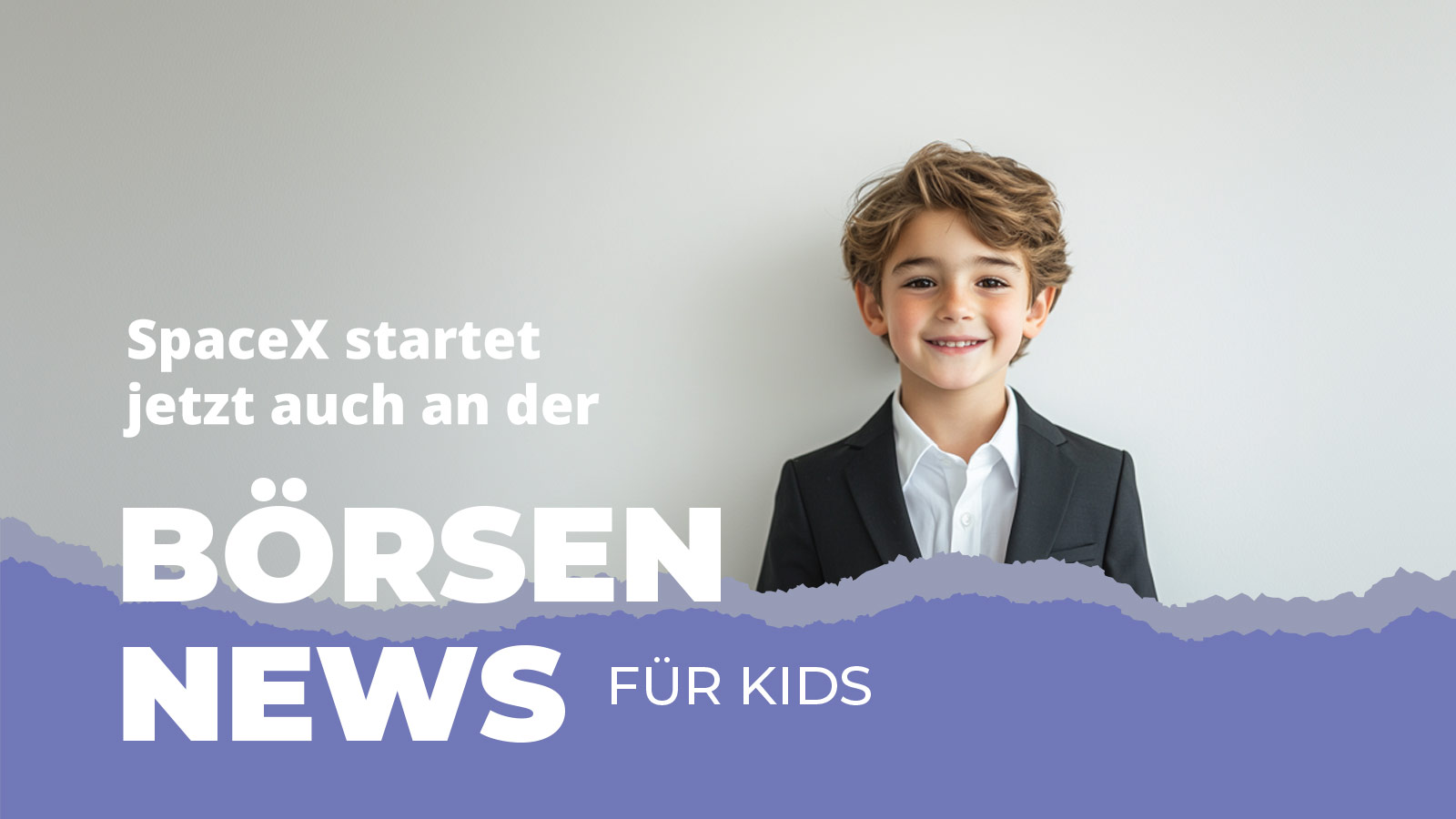 Kind im Anzug vor Grafik mit Schriftzug „SpaceX startet jetzt auch an der Börse“ und „Börsen News für Kids“ zur kindgerechten Erklärung des geplanten SpaceX Börsengangs