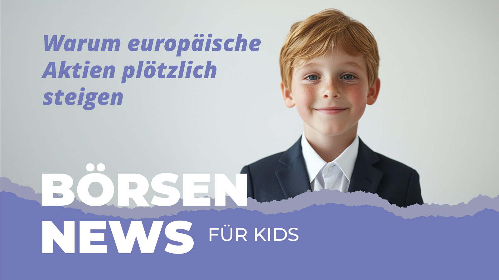 Kindgerechte Grafik mit einem Jungen im Anzug und der Überschrift „Warum europäische Aktien plötzlich steigen“ zur einfachen Erklärung von Börse, Aktien, Energiepreisen und europäischen Unternehmen