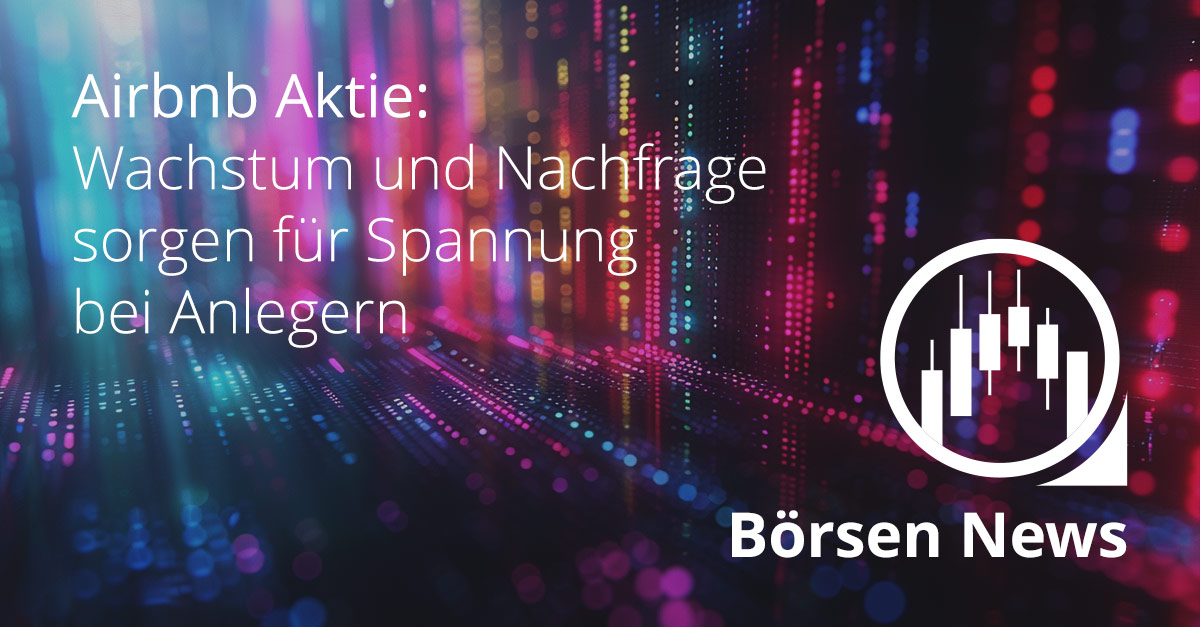 Airbnb Aktie mit Fokus auf Wachstum, Reisenachfrage und Anlegererwartungen